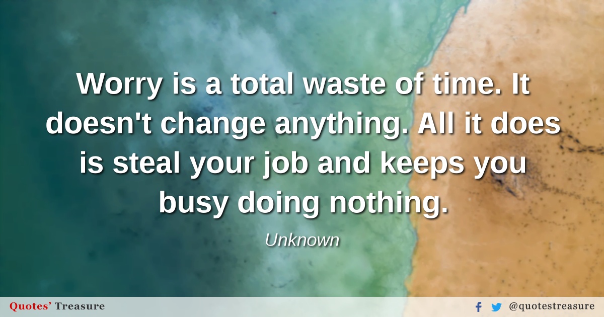 worry-is-a-total-waste-of-time-it-doesn-t-change